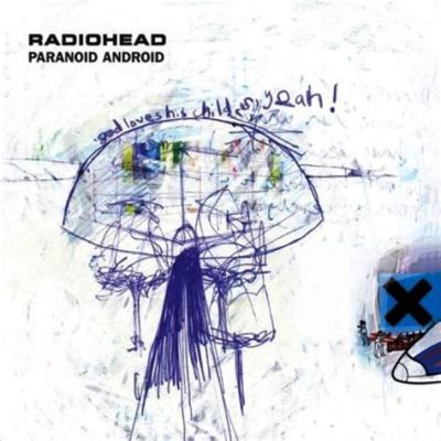  Paranoid Android บทเพลงพังค์โปรเกรสซีฟที่สั่นสะเทือนจิตวิญญาณ